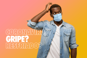Coronavírus, gripe e resfriado: saiba a diferença entre os sintomas